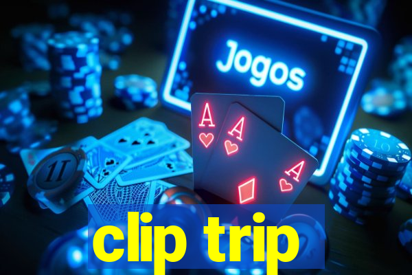 clip trip