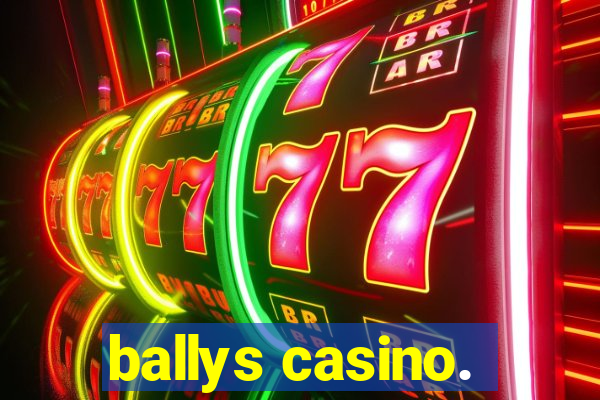 ballys casino.