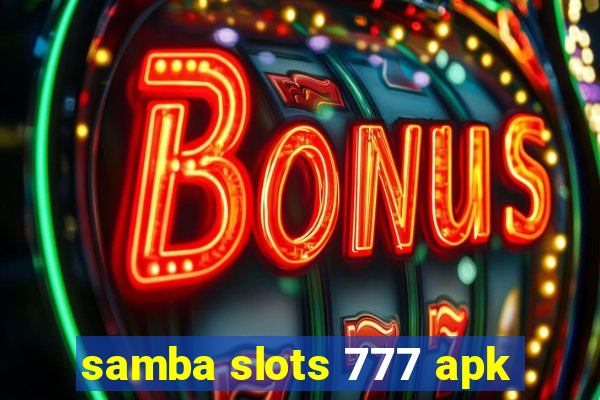 samba slots 777 apk