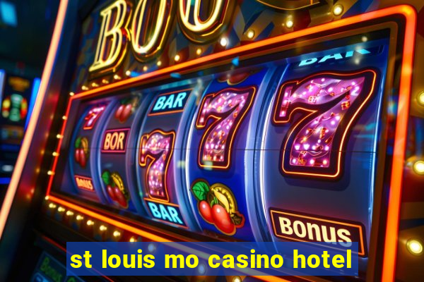 st louis mo casino hotel