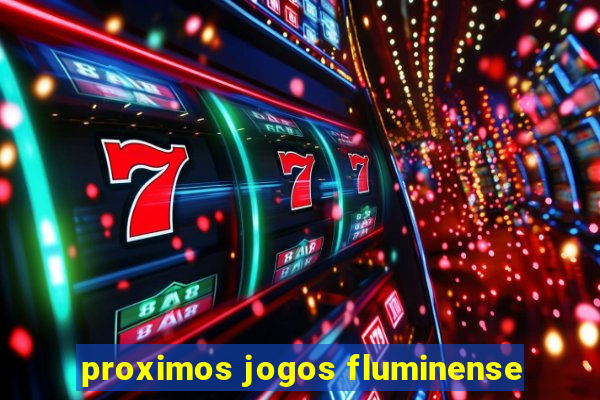 proximos jogos fluminense