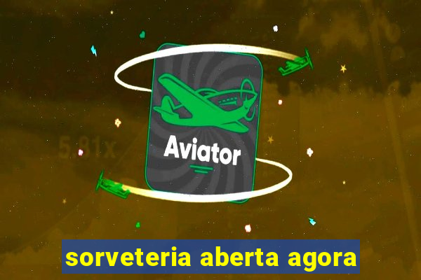 sorveteria aberta agora