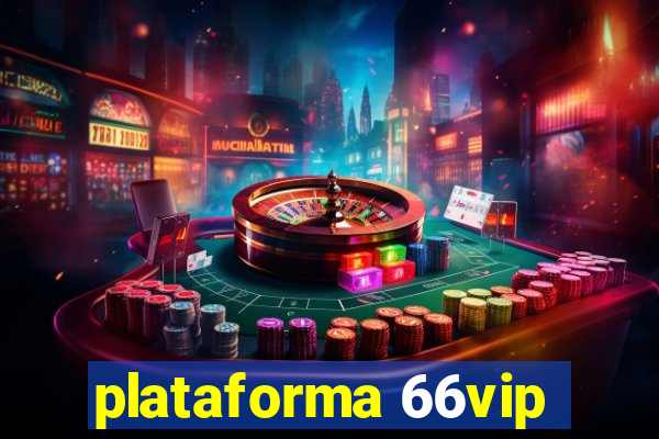 plataforma 66vip