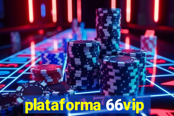 plataforma 66vip