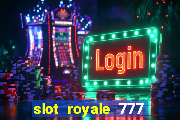 slot royale 777 vegas casino