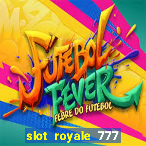 slot royale 777 vegas casino