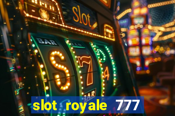 slot royale 777 vegas casino