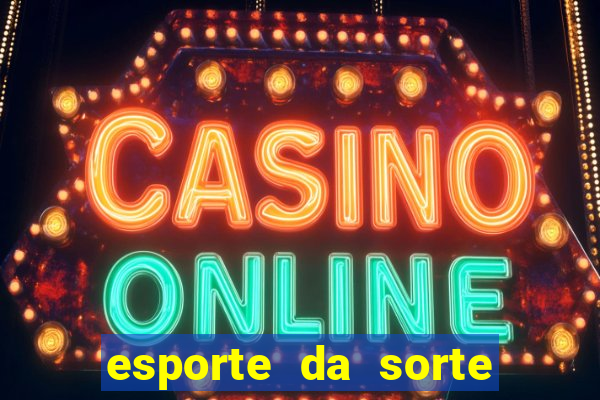 esporte da sorte casino mobile