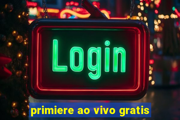 primiere ao vivo gratis