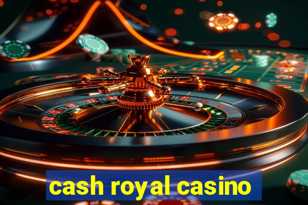 cash royal casino