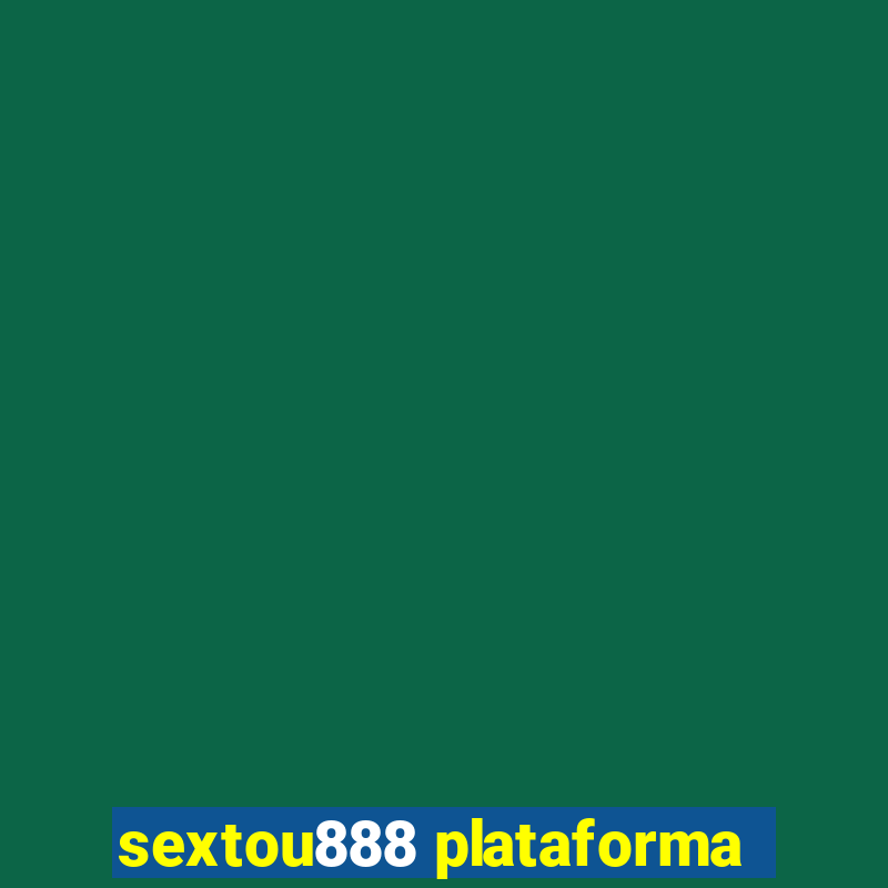 sextou888 plataforma