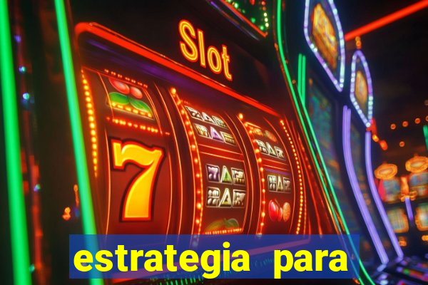 estrategia para jogos slots