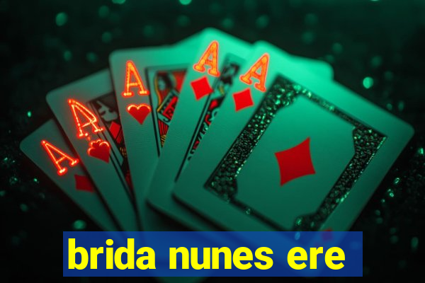 brida nunes ere