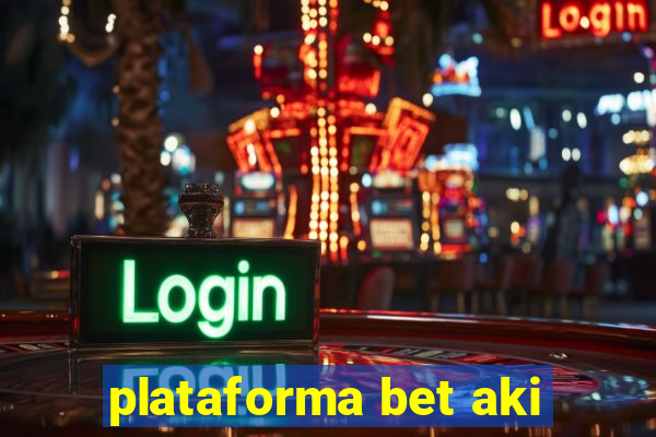 plataforma bet aki