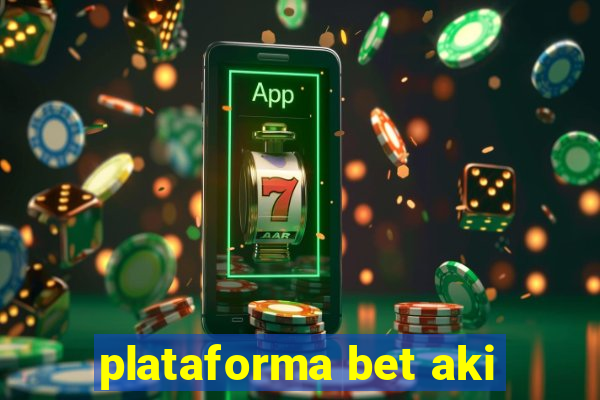 plataforma bet aki