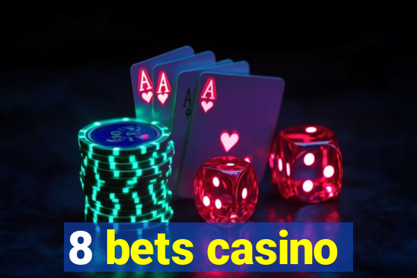 8 bets casino