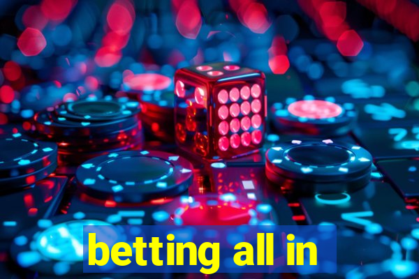 betting all in