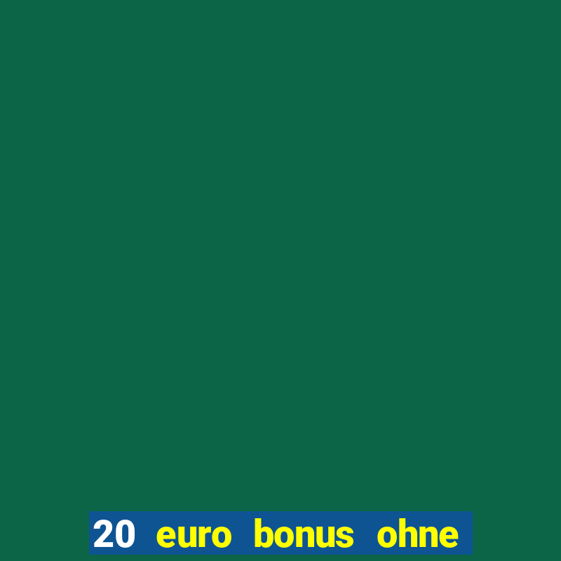 20 euro bonus ohne einzahlung casino 2023