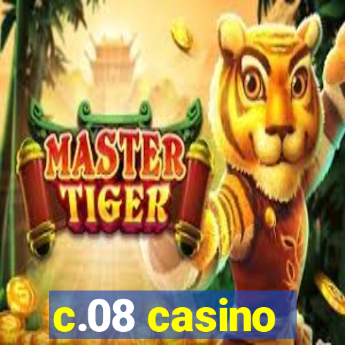 c.08 casino