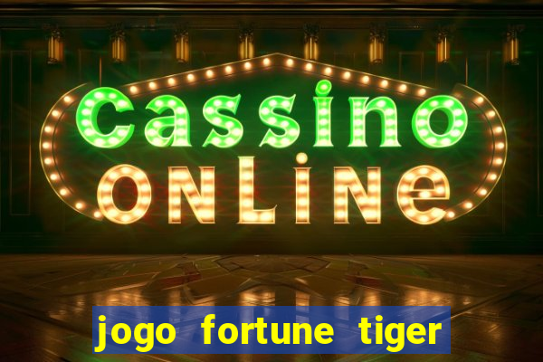 jogo fortune tiger é seguro