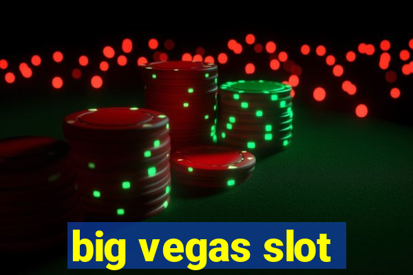 big vegas slot