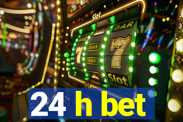 24 h bet