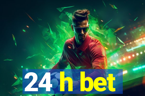 24 h bet