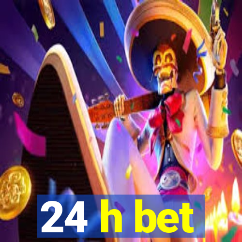 24 h bet