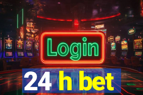 24 h bet