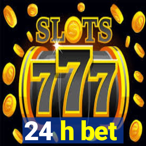 24 h bet