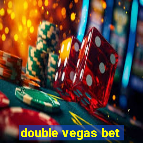 double vegas bet