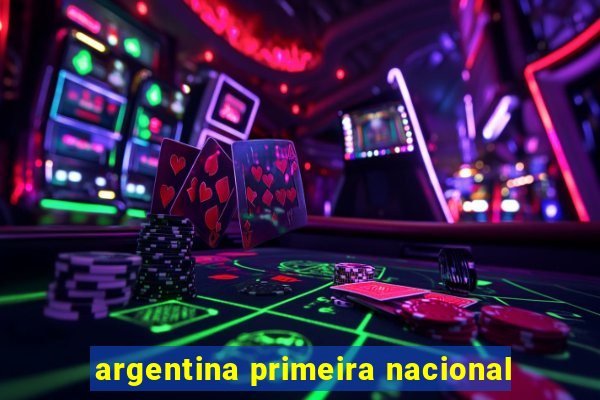 argentina primeira nacional