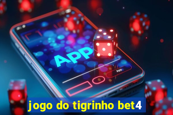 jogo do tigrinho bet4