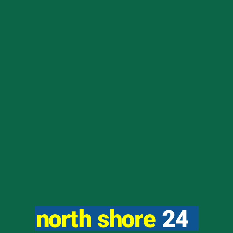 north shore 24