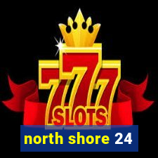 north shore 24