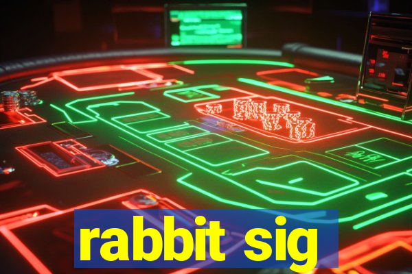 rabbit sig