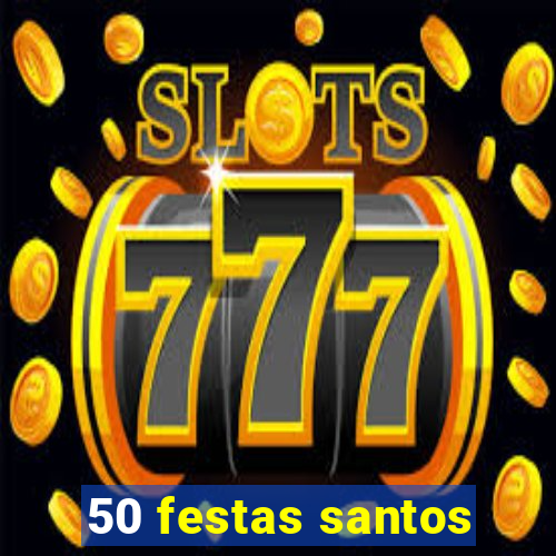 50 festas santos