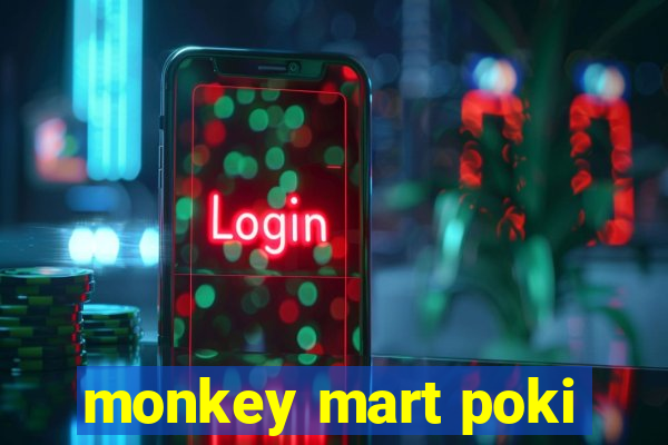 monkey mart poki