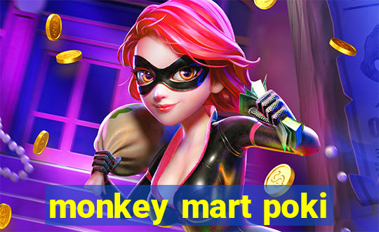 monkey mart poki