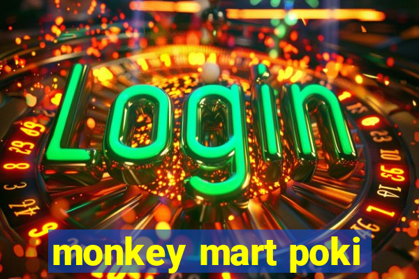 monkey mart poki