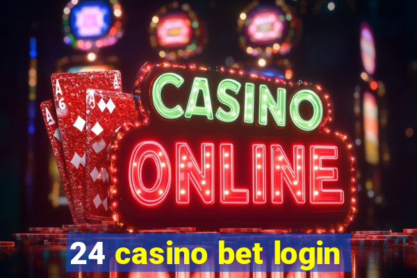 24 casino bet login