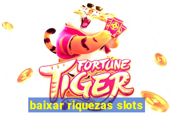 baixar riquezas slots