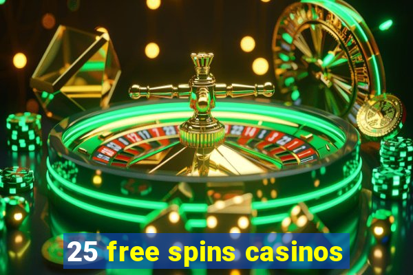 25 free spins casinos