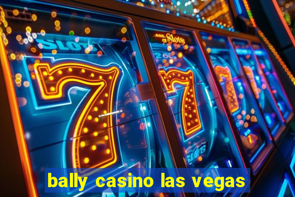 bally casino las vegas