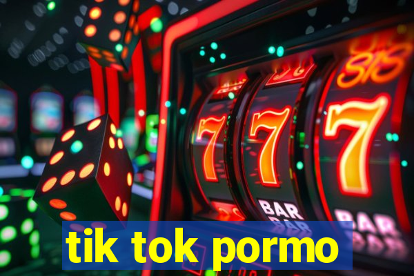 tik tok pormo