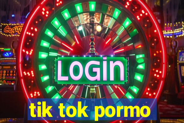 tik tok pormo