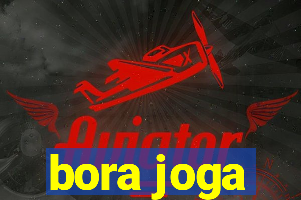 bora joga