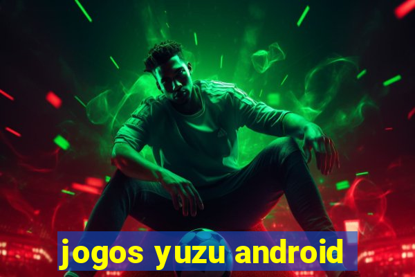 jogos yuzu android