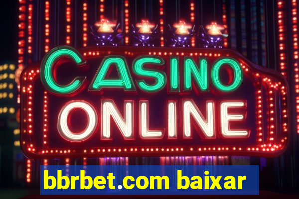 bbrbet.com baixar