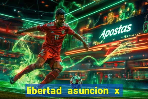 libertad asuncion x nacional montevideo